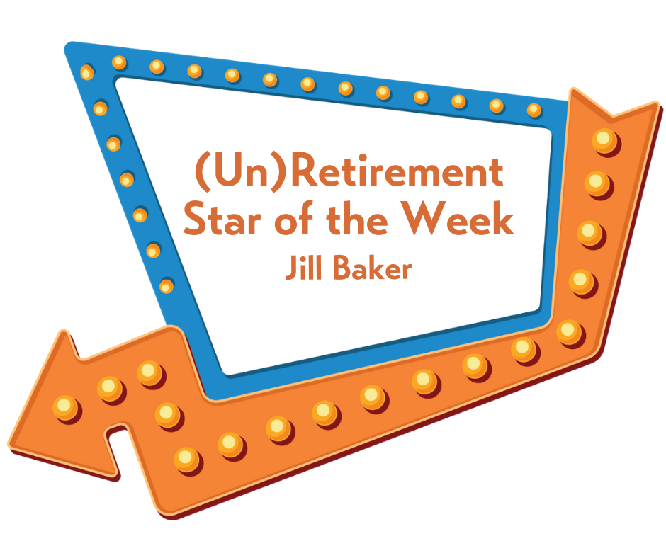 (Un)Retirement Star of the Week Jill Baker